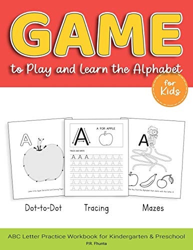 Game to Play and Learn the Alphabet for Kids Dot-to-Dot, Tracing, Mazes, ABC Letter Practice Workbook for Kindergarten & Preschool