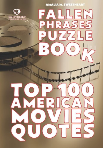 Fallen Phrases Puzzle Book TOP 100 AMERICAN MOVIES QUOTES: Hours of Fun Trying to Descramble the 100 Top Quotes Using the Scrambled Letter Fallen on the Botto. You Will Love It!