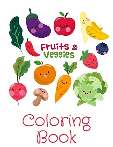 Fruits & Veggies Coloring Book Perfect Gift Idea For Kids/Toddlers Ages 4-8
