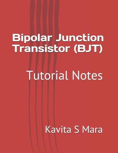 Bipolar Junction Transistor (BJT) Tutorial Notes