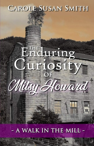 The Enduring Curiosity of Mitsy Howard A Walk in the Mill