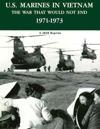 U.S. Marines in Vietnam the War That Would Not End 1971-1973 A 2020 Reprint