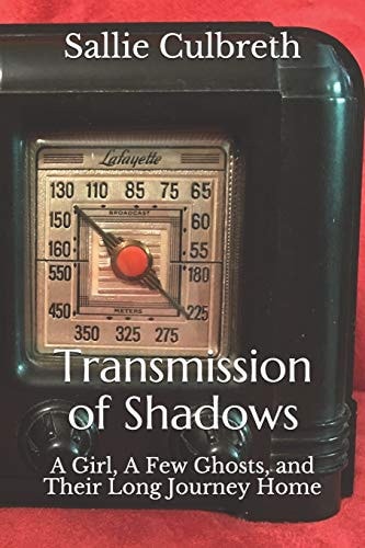 Transmission of Shadows A Girl, A Few Ghosts, and Their Long Journey Home