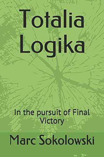 Totalia Logika In the Pursuit of Final Victory