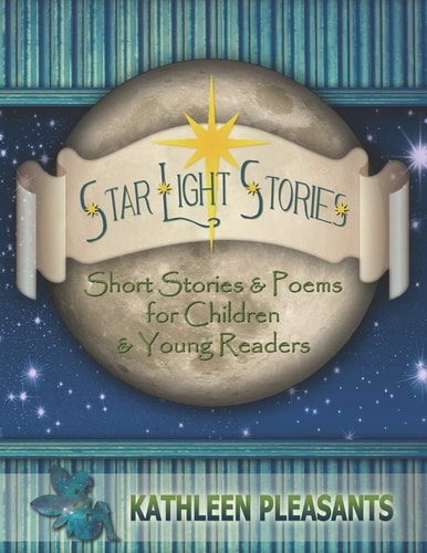 Star Light Stories Short Stories & Poems For Children And Young Readers