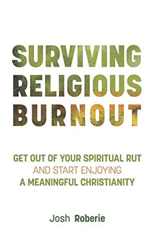 Surviving Religious Burnout Get Out of Your Spiritual Rut and Start Enjoying a Meaningful Christianity