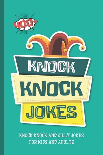 Knock Knock Jokes. 400+ Knock Knock and Silly Jokes For Kids And Adults. Funniest Clean Kid-friendly Jokes.