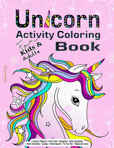 Unicorn Activity Coloring Book for Kids and Adults A Fun Book For Relaxing, Unique Mazes, Dots and Boxes, Coloring, Dot To Dot, Tic Tac Toe, Sudoku, Word Scramble, Unicorn Patterns (Pink) and More...