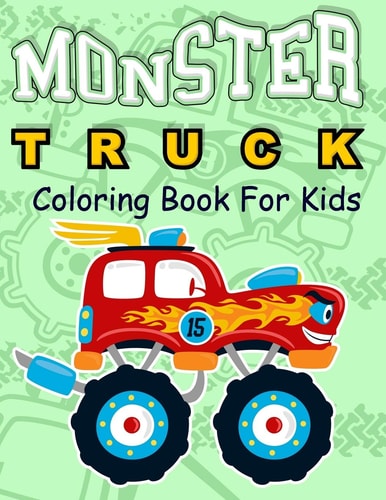 Monster Truck Coloring Book for Kids Coloring Book for Kids Ages 4-8 With 50 Pages of Monster Trucks (Monster Truck Coloring Books For Kids)
