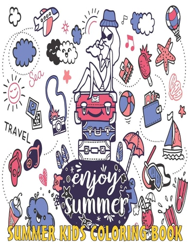 Enjoy Summer - Summer Kids Coloring Book 8.5*11 - Girls Gift - Celebrate the Summer Season, Beautiful Vacation Charming Interior Designs with Relaxing Beach Vacation Scenes, Ocean Life, Flowers, and More!