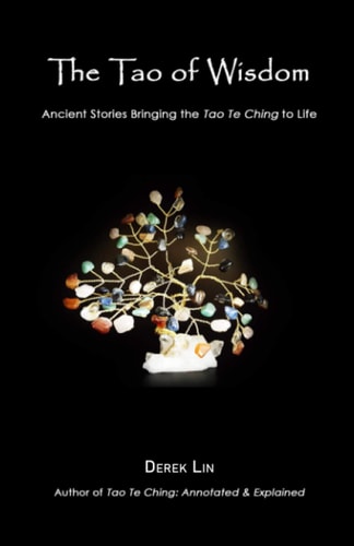 The Tao of Wisdom Ancient Stories Bringing the Tao Te Ching to Life