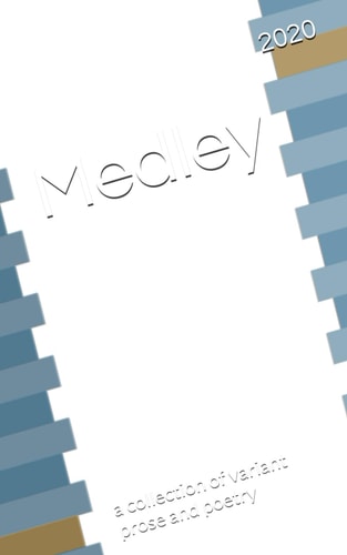 Medley A Collection of Variant Prose and Poetry