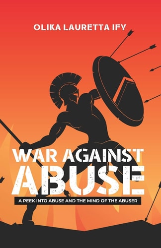 War Against Abuse A Peek Into Abuse and the Mind of the Abuser