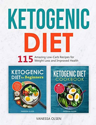 Ketogenic Diet 115 Amazing Recipes for Weight Loss and Improved Health