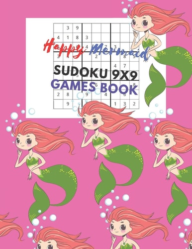 Happy Mermaid Sudoku 9x9 Games Book Sudoku 9x9 Game Paper for Kids, Activity Book to Play, for Children, Family For Road Trips, Vacation, Holiday, Traveling, Camping, School, Home.Play in the Rainy Days, Summer Time, Weekends.