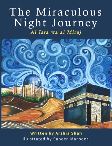 The Miraculous Night Journey Al Isra Wa Al Miraj