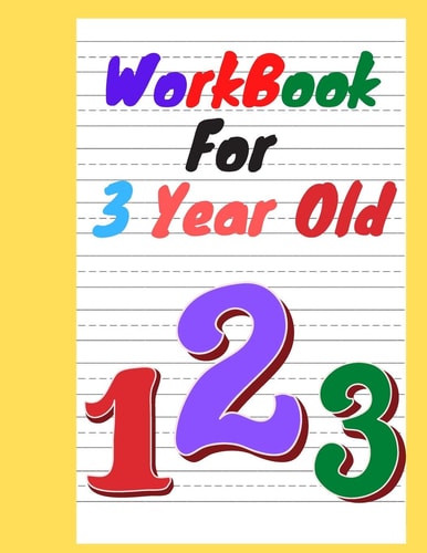 Workbook for 3 Year Old For Toddlers to Practice and Reinforce what They are Learning in Pre-school.