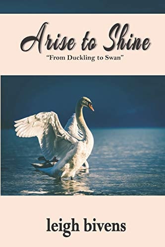 Arise to Shine From Duckling to Swan