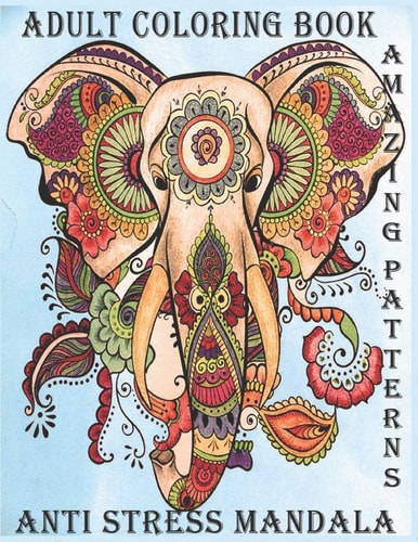 Adult Coloring Book Anti Stress Mandala Amazing Patterns In the Zoo Adult Coloring Book with Fun, Easy, and Relaxing Coloring Pages Stress Relieving Animal Designs Paperback to Color Adorable Lions, Elephants, Owls, Horses, Dogs, Cats, and Many More!