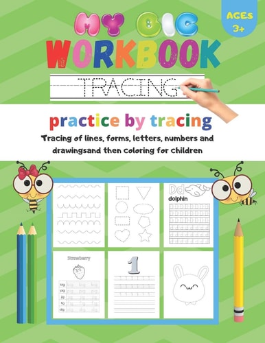 My Big Workbook Tracing Preschool Writing Kindergarten, Practice by Tracing of Lines, Forms, Letters, Numbers and Drawing Then Coloring for Children Workbook Tracing and Pen Control, for Kids Ages 3-6.