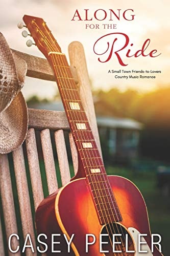 Along for the Ride A Small Town Friends-to-Lovers Country Music Romance