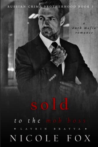 Sold to the Mob Boss (Lavrin Bratva) A Dark Mafia Romance