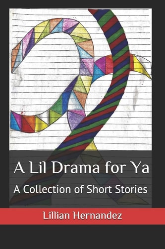 A Lil Drama for Ya A Collection of Short Stories