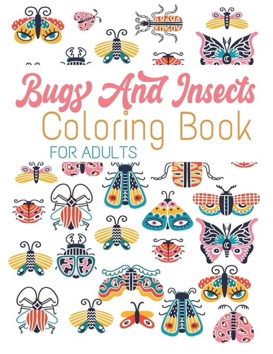 Bugs And Insects Coloring Book For Adults 59 Wonderful Bugs, Insects, Butterflies ... Unique Designs For Adults