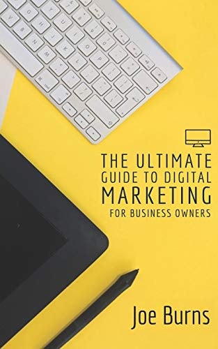 The Ultimate Guide To Digital Marketing A Business Owners Guide To Marketing