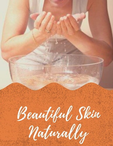 Beautiful Skin Naturally Learn How to Have Beautiful Skin Naturally Kindle 34 Page 6X9 Inshes