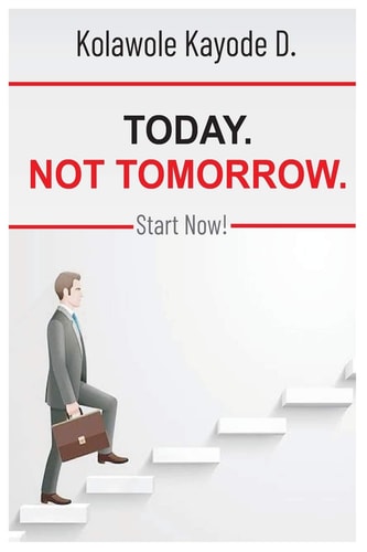Today. Not Tomorrow. Start Now