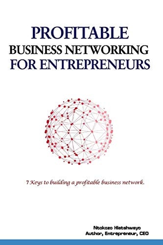 Profitable Business Networking for Entrepreneurs 7 Keys To Building A Profitable Business Network