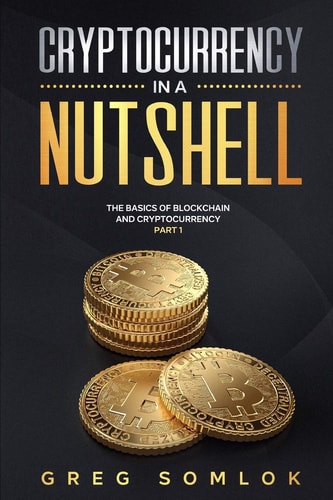 Cryptocurrency in a Nutshell The Basics of Blockchain and Cryptocurrency Part 1