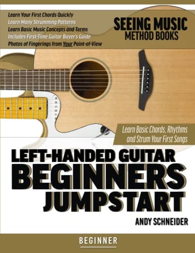 Left-Handed Guitar Beginners Jumpstart Learn Basic Chords, Rhythms and Strum Your First Songs