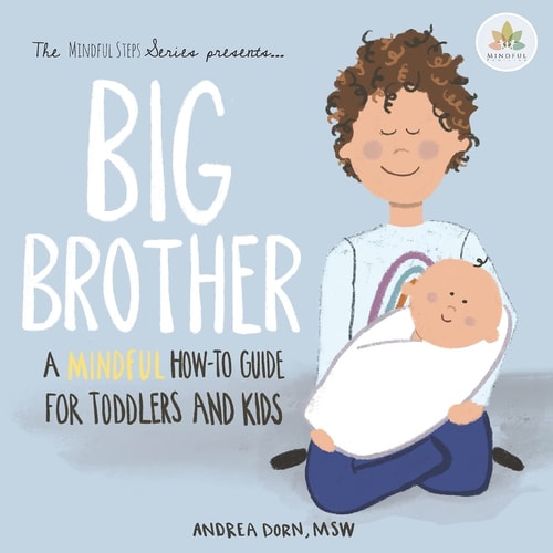 Big Brother A Mindful How-to Guide for Toddlers and Kids