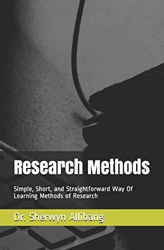 Research Methods Simple, Short, and Straightforward Way Of Learning Methods of Research