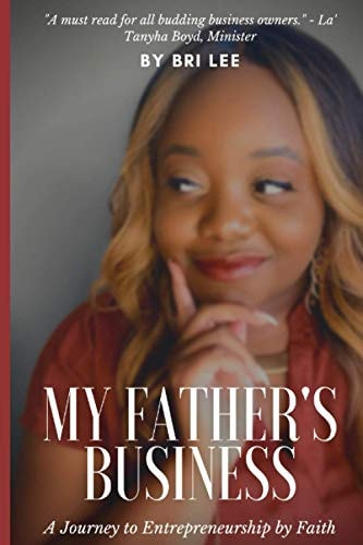My Father's Business A Journey to Entrepreneurship by Faith