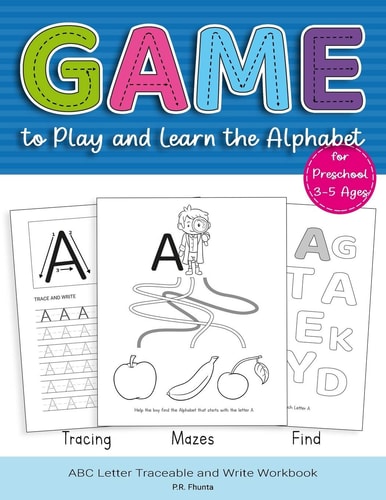 Game to Play and Learn the Alphabet for Preschool 3-5 Ages Tracing, Mazes, Find, ABC Letter Traceable and Write Workbook