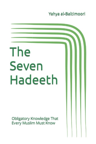 The Seven Hadeeth Obligatory Knowledge That Every Muslim Must Know