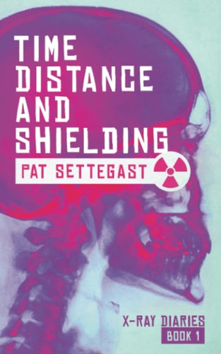 Time, Distance, and Shielding A Radiographic Thriller