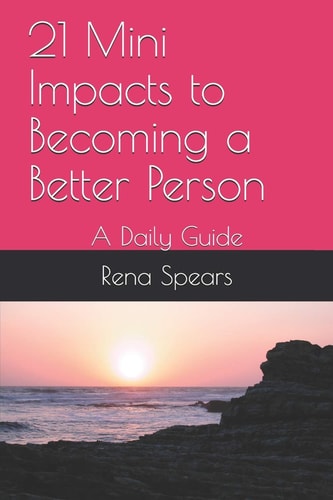21 Mini Impacts to Becoming a Better Person A Daily Guide