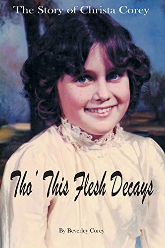 Tho' This Flesh Decays The Story of Christa Corey