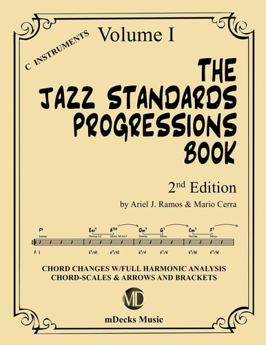 The Jazz Standards Progressions Book Vol. 1 Chord Changes with Full Harmonic Analysis, Chord-Scales and Arrows and Brackets