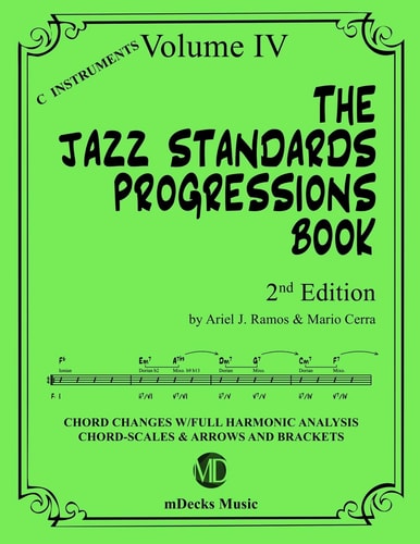 The Jazz Standards Progressions Book Vol. 4 Chord Changes with Full Harmonic Analysis, Chord-Scales and Arrows and Brackets