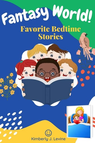 Fаntаѕу World Favorite Bedtime Stories: Unique Stories for Children and Toddlers to Help Them Fall Asleep and Relax. (Best Bedtime Stories) Easy to Read.