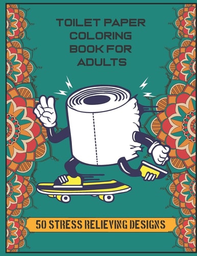 Toilet Paper Coloring Book For Adults 50 Stress Relieving Designs