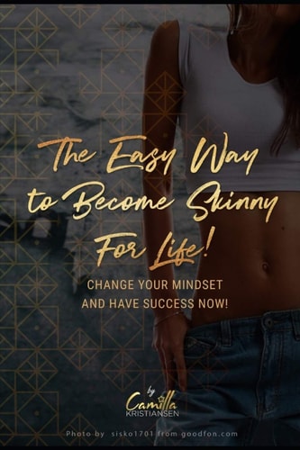 The Easy Way to Become Skinny for Life! Change Your Mindset and Have Success Now