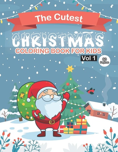 The Cutest Christmas Coloring Book For Kids Vol 1 30 Christmas Coloring Pages for Kids, For Kids Ages 4-8