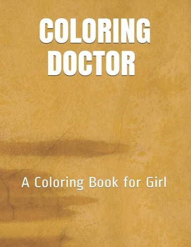 Coloring Doctor A Coloring Book for Girl