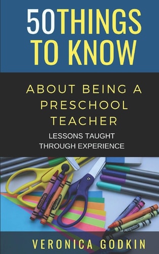 50 Things to Know about Being a Preschool Teacher Lessons Taught Through Experience